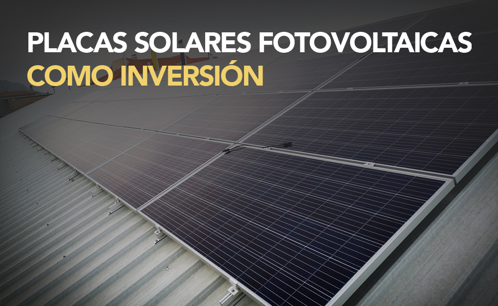 Lee más sobre el artículo Placas Solares Fotovoltaicas como inversión